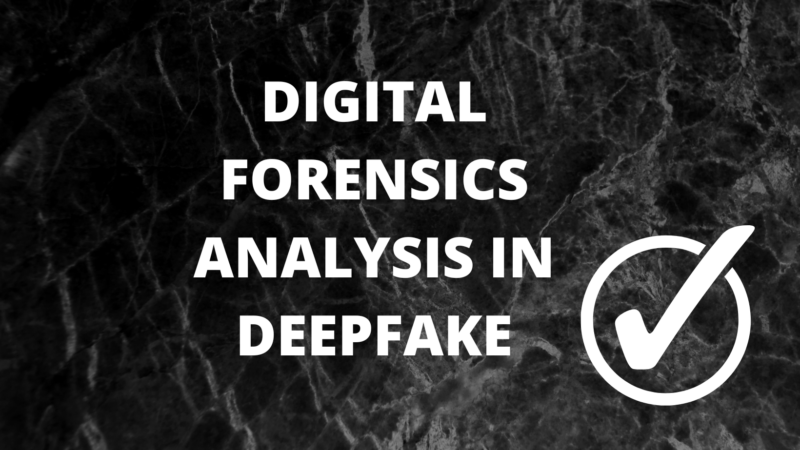 Digital Forensics Analysis In DeepFake - EForensics