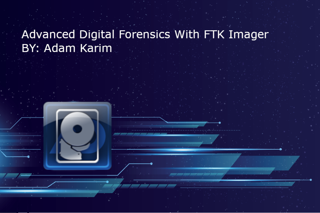 Advanced Digital Forensics with FTK Imager - eForensics